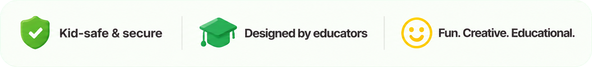 Kid-safe & secure · Designed by educators · Fun. Creative. Educational.