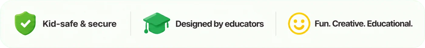 Kid-safe & secure · Designed by educators · Fun. Creative. Educational.